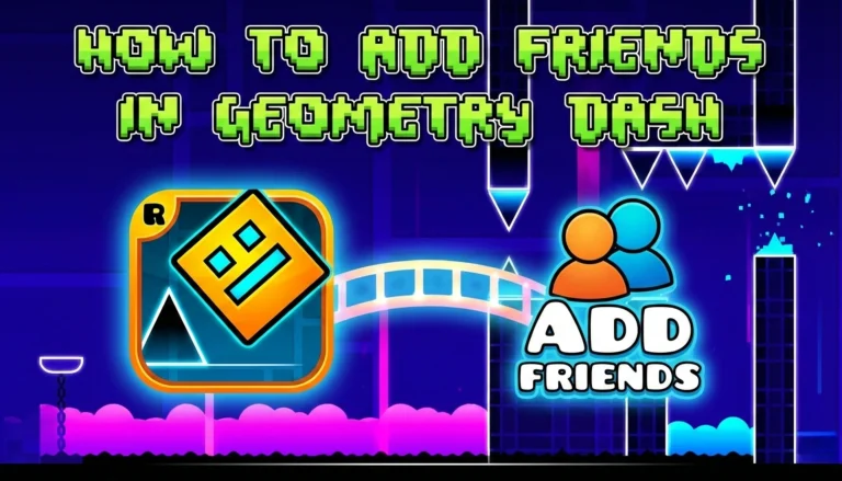 How to Add Friends in Geometry Dash: A Complete Guide